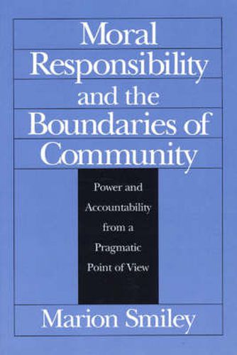 Cover image for Moral Responsibility and the Boundaries of Community: Power and Accountability from a Pragmatic Point of View