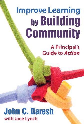 Cover image for Improve Learning by Building Community: A Principal?s Guide to Action