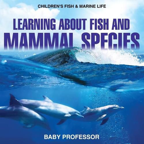 Cover image for Learning about Fish and Mammal Species Children's Fish & Marine Life