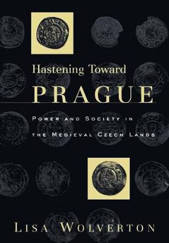 Cover image for Hastening Toward Prague: Power and Society in the Medieval Czech Lands