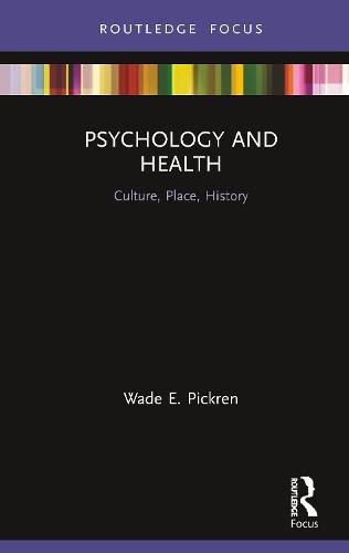 Cover image for Psychology and Health: Culture, Place, History