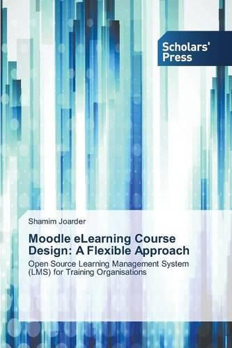 Cover image for Moodle eLearning Course Design: A Flexible Approach