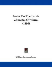 Cover image for Notes on the Parish Churches of Wirral (1896)