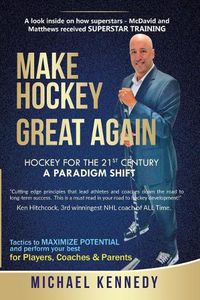 Cover image for Make Hockey Great Again: Hockey for the 21st Century - A Paradigm Shift