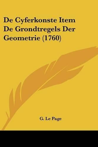 Cover image for de Cyferkonste Item de Grondtregels Der Geometrie (1760)
