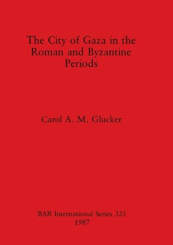 Cover image for The City of Gaza in the Roman and Byzantine Periods