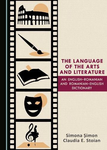 Cover image for The Language of the Arts and Literature: An English-Romanian and Romanian-English Dictionary