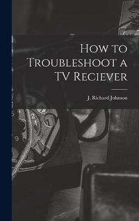 Cover image for How to Troubleshoot a TV Reciever