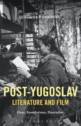 Cover image for Post-Yugoslav Literature and Film: Fires, Foundations, Flourishes