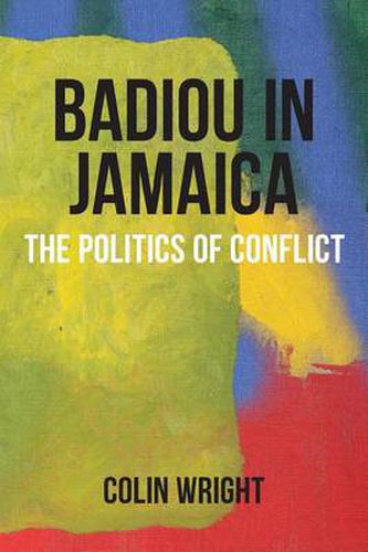 Cover image for Badiou in Jamaica: The Politics of Conflict