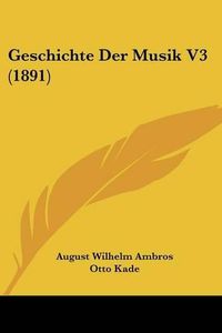 Cover image for Geschichte Der Musik V3 (1891)