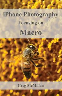 Cover image for iPhone Photography Focusing on Macro