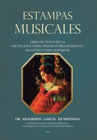 Cover image for Estampas Musicales: Obra De Texto En La Escuela Nacional Preparatoria De Mexico. Segundo Curso Superior