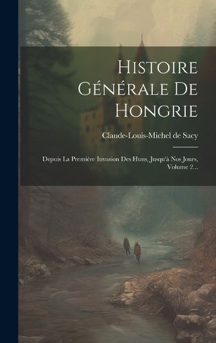 Cover image for Histoire Generale De Hongrie