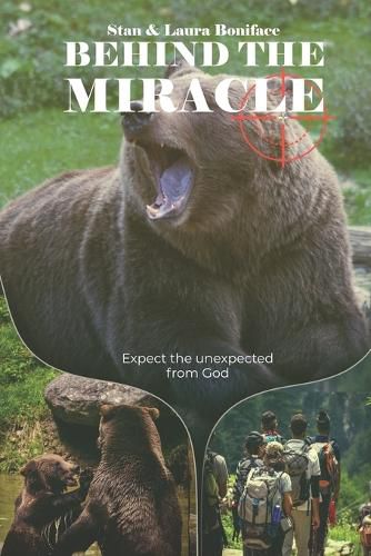 Cover image for Behind The Miracle: Expect the unexpected from God