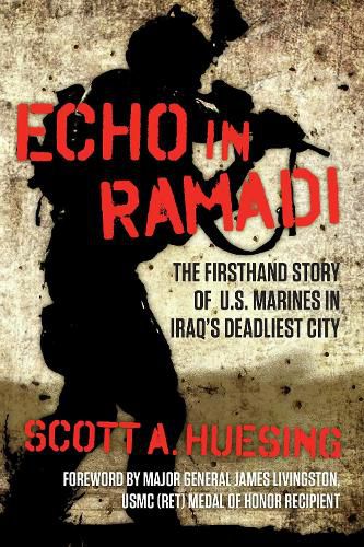 Cover image for Echo in Ramadi: The Firsthand Story of US Marines in Iraq's Deadliest City