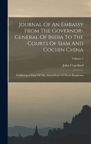 Cover image for Journal Of An Embassy From The Governor-general Of India To The Courts Of Siam And Cochin China