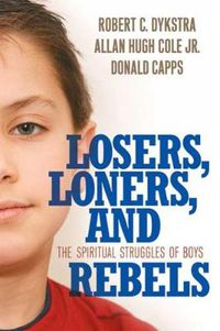 Cover image for Losers, Loners, and Rebels: The Spiritual Struggles of Boys