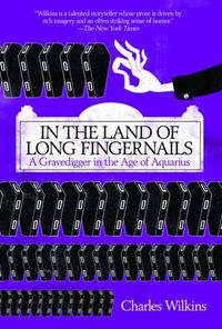 Cover image for In the Land of Long Fingernails: A Gravedigger in the Age of Aquarius