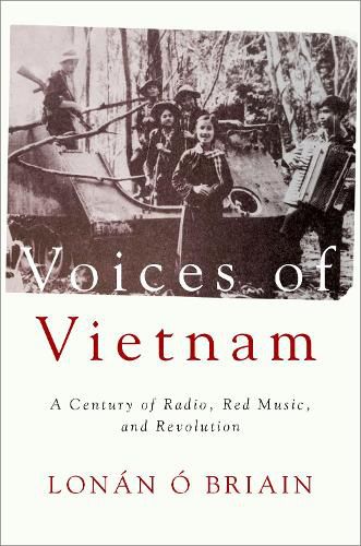 Cover image for Voices of Vietnam: A Century of Radio, Red Music, and Revolution