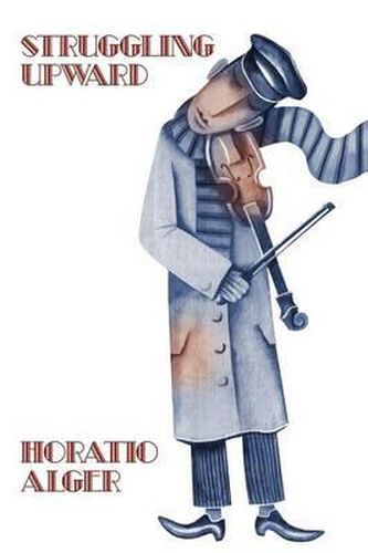 Cover image for Two Works by Horatio Alger: Nothing to Do and Struggling Upward