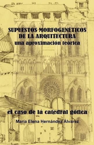 Cover image for SUPUESTOS MORFOGENETICOS DE LA ARQUITECTURA, una aproximacion teorica: El Caso de la Catedral Gotica