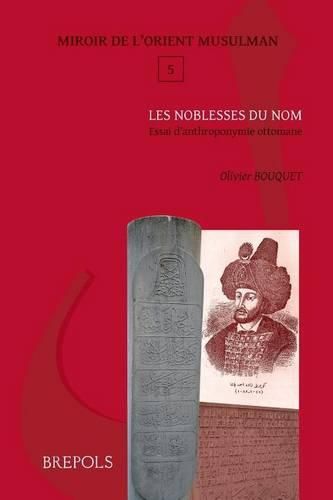 Cover image for Les Noblesses Du Nom: Essai d'Anthroponymie Ottomane