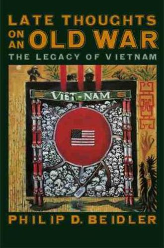 Cover image for Late Thoughts on an Old War: The Legacy of Vietnam