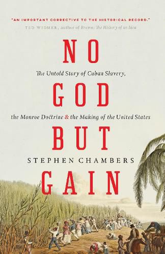 Cover image for No God But Gain: The Untold Story of Cuban Slavery, the Monroe Doctrine, and the Making of the United States