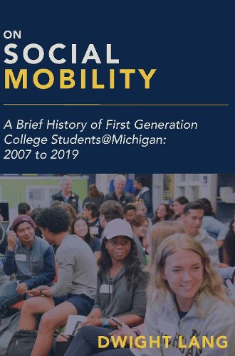 Cover image for On Social Mobility: A Brief History of First-Generation College Students@Michigan: 2007 to 2019