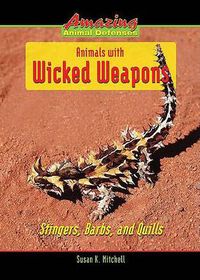 Cover image for Animals with Wicked Weapons: Stingers, Barbs, and Quills