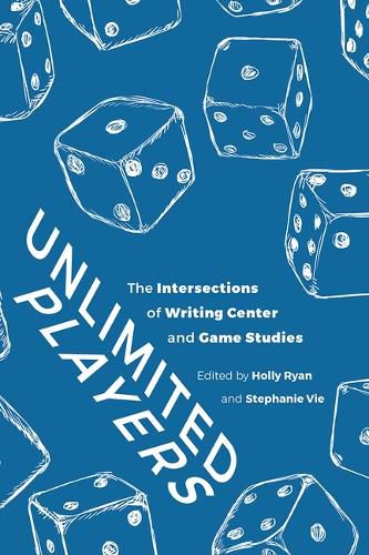 Unlimited Players: The Intersections of Writing Center and Game Studies