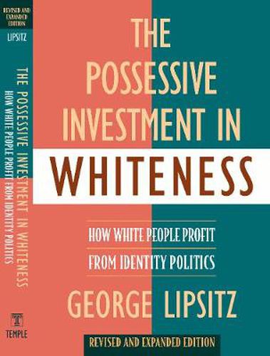 Cover image for The Possessive Investment in Whiteness: How White People Profit from Identity Politics, Revised and Expanded Edition