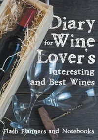 Cover image for Diary for Wine Lover's: Interesting and Best Wines