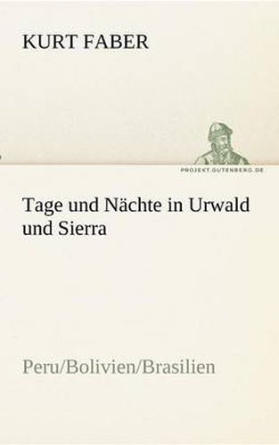 Cover image for Tage und Nachte in Urwald und Sierra