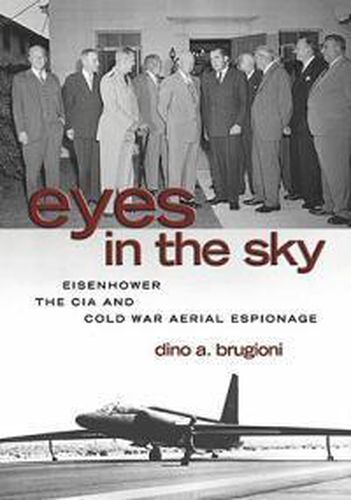 Cover image for Eyes in the Sky: Eisenhower, the CIA and Cold War Aerial Espionage