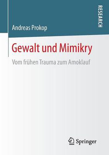 Cover image for Gewalt Und Mimikry: Vom Fruhen Trauma Zum Amoklauf