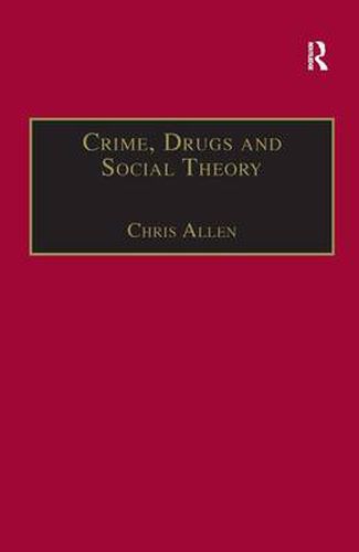 Cover image for Crime, Drugs and Social Theory: A Phenomenological Approach