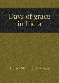 Cover image for Days of grace in India