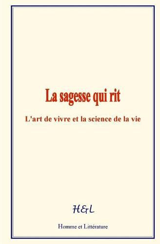 Cover image for La Sagesse Qui Rit: L'Art de Vivre Et La Science de la Vie