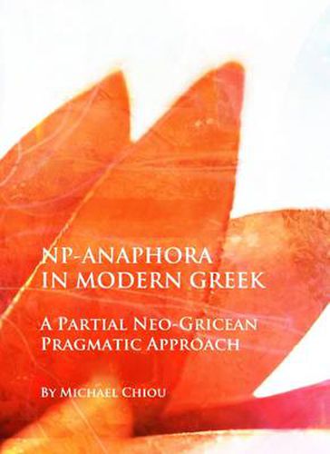 Cover image for NP-Anaphora in Modern Greek: A Partial Neo-Gricean Pragmatic Approach