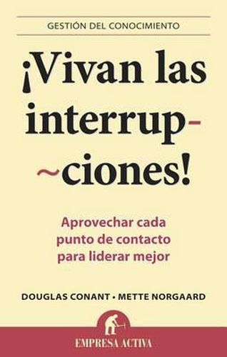 Cover image for Vivan las Interrupciones!: Aprovechar Cada Punto de Contacto Para Liderar Mejor