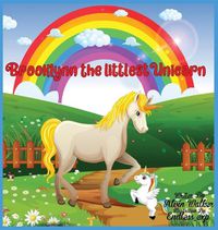 Cover image for Brooklynn the littlest Unicorn