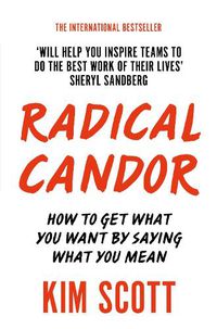 Cover image for Radical Candor: How to Get What You Want by Saying What You Mean