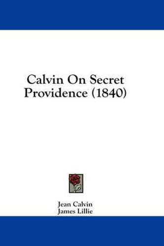 Cover image for Calvin on Secret Providence (1840)