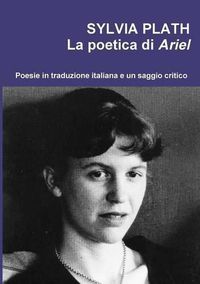 Cover image for Sylvia Plath. La Poetica Di Ariel