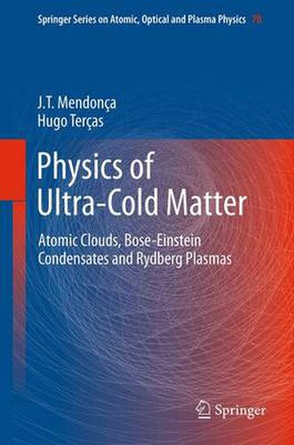 Cover image for Physics of Ultra-Cold Matter: Atomic Clouds, Bose-Einstein Condensates and Rydberg Plasmas