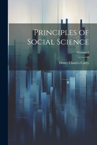 Principles of Social Science; Volume 2