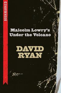 Cover image for Malcolm Lowry's Under The Volcano: Bookmarked