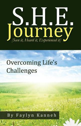Cover image for S.H.E. Journey [seen It, Heard It, Experienced It]: Overcoming Life's Challenges